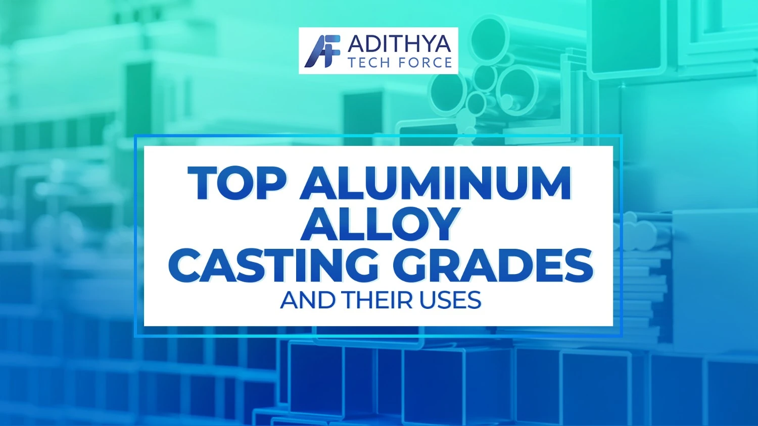 Top Aluminium Alloy Casting Grades and Their Uses